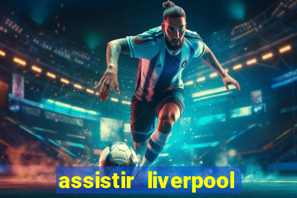 assistir liverpool x manchester city ao vivo futemax